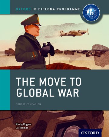 IB Diploma History: The Move to Global War Course Companion