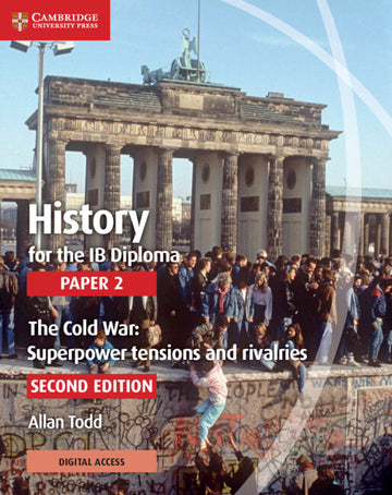 History for the IB Diploma Paper 2 Second edition The Cold War: Superpower Tensions and Rivalries Coursebook with Digital Access (2 years)