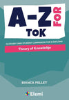 A/Z for Theory of Knowledge: Glossary and student companion for IB Diploma