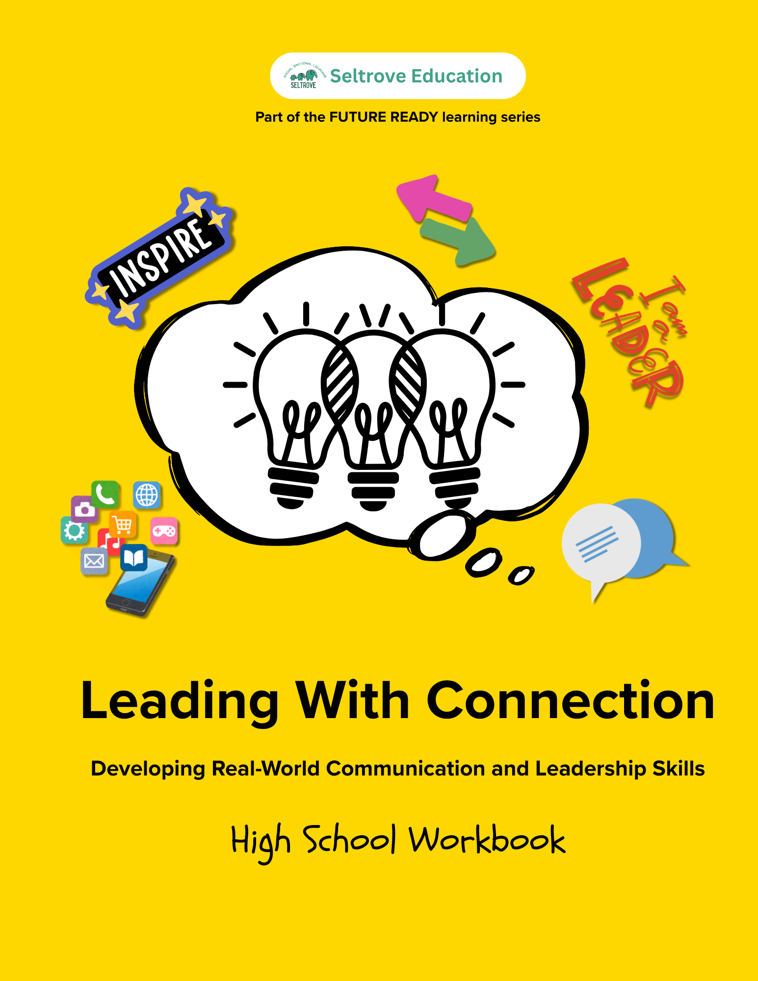 Leading with Connection: Developing Real-World Communication and Leadership Skills (High School) Workbook