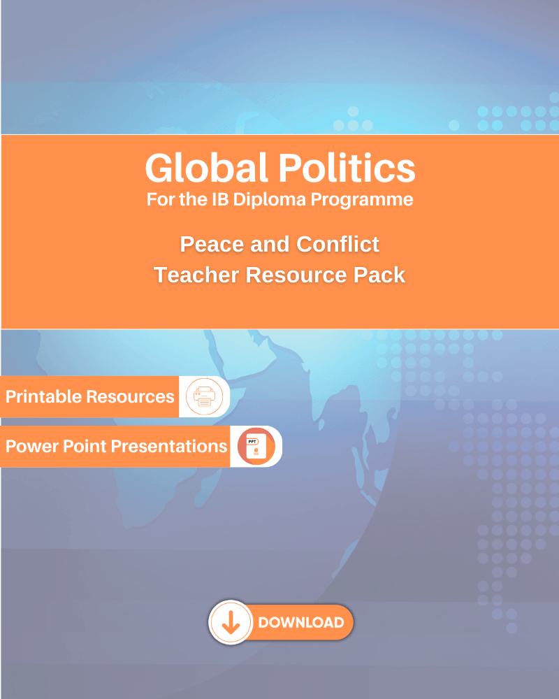 DP Global Politics Peace and Conflict Teacher Resource Pack - IB Source Education