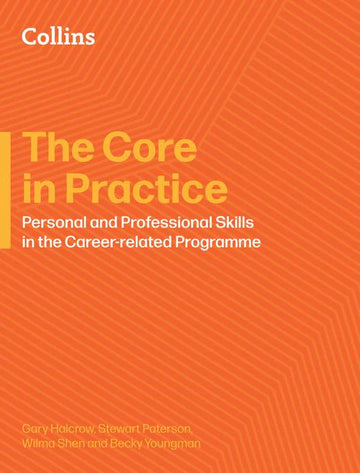 IB Career-related Programme — The Core in Practice: An Educator's Guide To Personal Professional Skills (NYP Due December 2025)