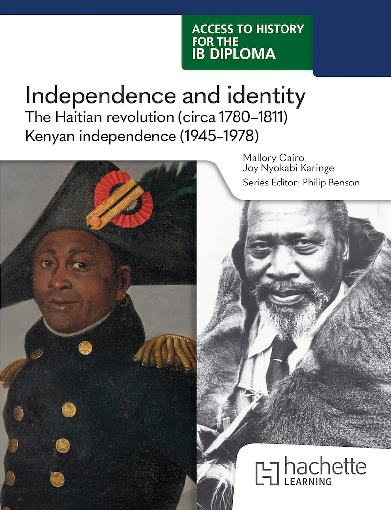 Access to History for the IB Diploma: Independence and identity: The Haitian revolution (1780-1811) and Kenyan independence (1945-1978)(NYP August 2026))