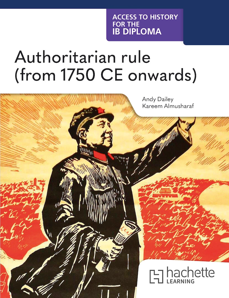 Access to History for the IB Diploma: Authoritarian rule (from 1750CE onwards) (Not Yet Published)
