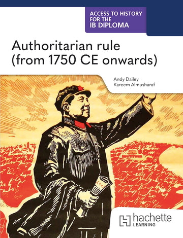 Access to History for the IB Diploma: Authoritarian rule (from 1750CE onwards) (Not Yet Published)