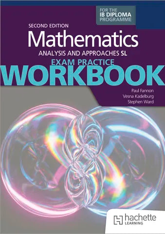 Exam Practice Workbook for Mathematics for the IB Diploma: Analysis and approaches SL 2nd edition (NYP Due July 2027)