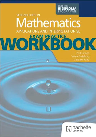 Mathematics for the IB Diploma: Applications and Interpretation Standard Level Workbook 2nd Edition (NYP Due May 2026)