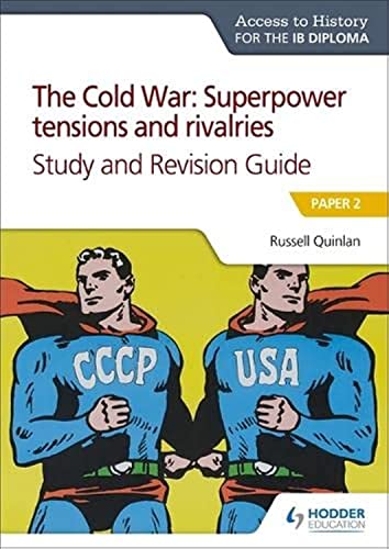 Access to History for the IB Diploma: The Cold War: Superpower tensions and rivalries (20th century) Study and Revision Guide: Paper 2