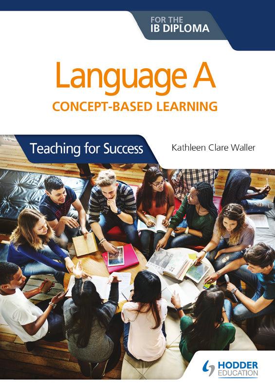 9781510463233 Language A for the IB Diploma: Concept based learning: Teaching for Success - IB Source Education