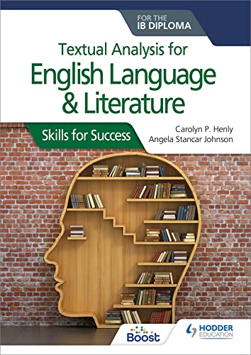 Textual analysis for English Language and Literature for the IB Diploma: Skills for Success