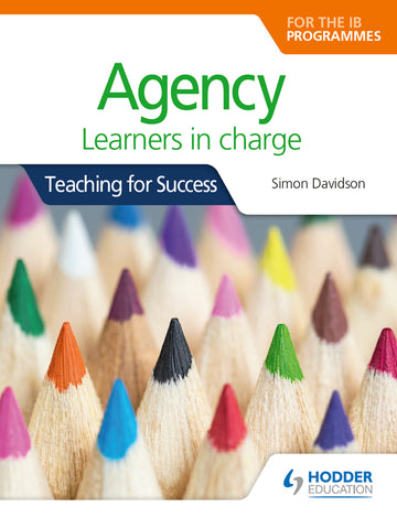Agency for the PYP, MYP, DP & CP: Learners in charge