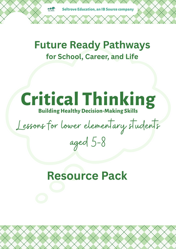 Critical Thinking: Building Healthy Decision-Making Skills (Lower Elementary) Teacher Resource Pack