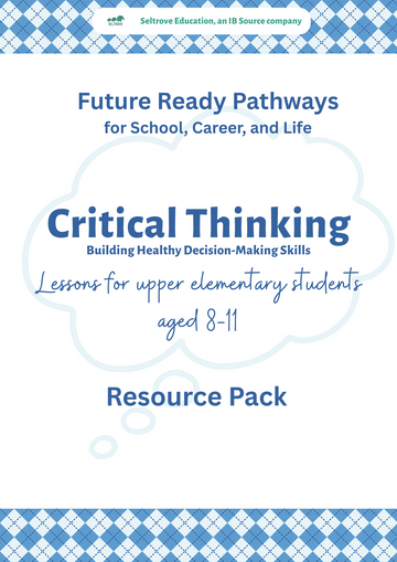 Critical Thinking: Building Healthy Decision-Making Skills (Upper Elementary) Resource Pack