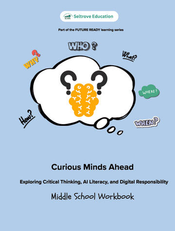 Curious Minds Ahead: Exploring Digital Responsibility, AI Literacy and Critical Thinking (Middle School) Workbook