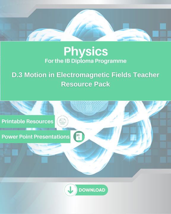 DP PHY D.3 Motion in Electromagnetic Fields Teacher Resource Pack
