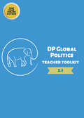 NEW DP Global Politics Teacher Toolkit (Version 2.1) - IB Source Education