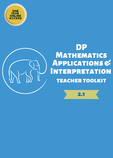 IBDP Mathematics Applications & Interpretation Teacher Toolkit (Version 2.1)