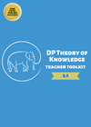 IBDP Theory of Knowledge Teacher Toolkit (Version 2.1)