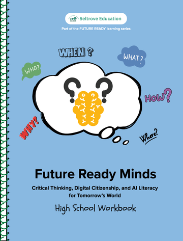 Future Ready Minds: Critical Thinking, Digital Citizenship, and AI Literacy for Tomorrow’s World (High School) Workbook  (NYP Due December 2025)