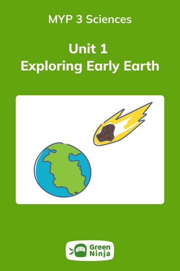 Green Ninja Unit 1 Exploring Early Earth for MYP 3