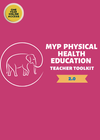 MYP Physical and Health Education Teacher Toolkit (Version 2.0)