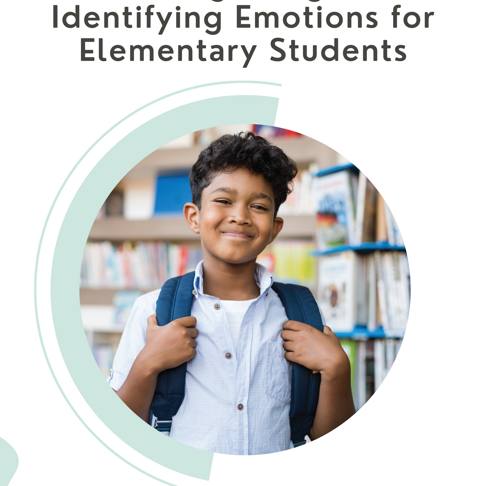 Recognizing and Identifying Emotions for Elementary Students (Print and Go Pack)