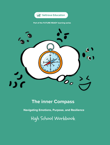 The Inner Compass: Navigating Emotions, Purpose, and Resilience (High School) Workbook