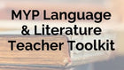 MYP Language and Literature Teacher Toolkit