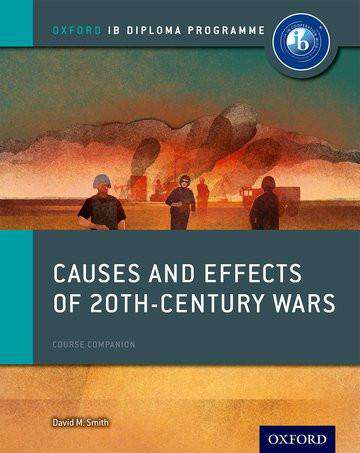 9780198310204: Causes and Effects of 20th Century Wars: IB History Course Book: Oxford IB Diploma Program