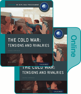 IB Diploma History: The Cold War: Superpower Tensions and Rivalries Course Companion - IB Source Education