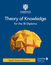 Theory of Knowledge for the IB Diploma Digital Teacher’s Resource