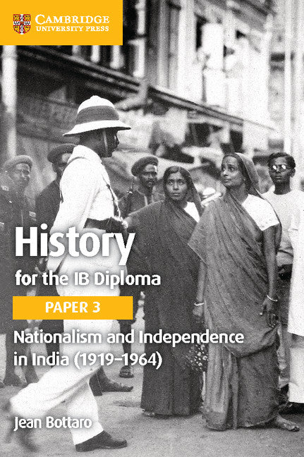 History for the IB Diploma Paper 3: Nationalism and Independence in India (1919–1964) with Digital Access (2 years)