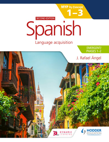 Spanish for the IB MYP 1-3 by Concept (Emergent/Phases 1-2) Second Edition