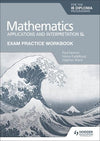 Exam Practice Workbook for Mathematics for the IB Diploma: Applications and interpretation SL - IB Source Education