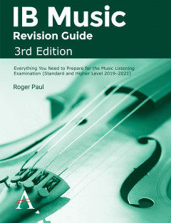 IB Music Revision Guide, 3rd Edition Everything you need to prepare for the Music Listening Examination (Standard and Higher Level 2019–2021) - IBSOURCE